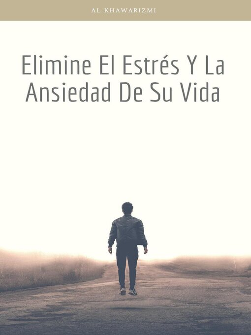 Title details for Elimine el estrés y la ansiedad de su vida by Al Khawarizmi - Available